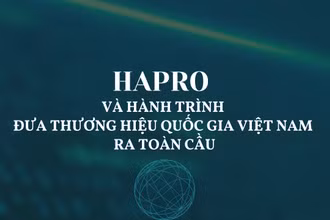 Hapro và hành trình đưa Thương hiệu quốc gia Việt Nam ra toàn cầu