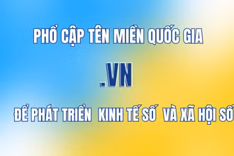 Phổ cập tên miền quốc gia “.vn” để phát triển kinh tế số và xã hội số