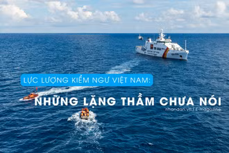 Lực lượng kiểm ngư Việt Nam: Những lặng thầm chưa nói 