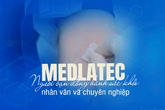 MEDLATEC - Người bạn đồng hành sức khỏe nhân văn và chuyên nghiệp