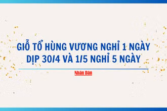 [Infographic] Lịch nghỉ lễ Giỗ Tổ Hùng Vương, dịp 30/4 và 1/5