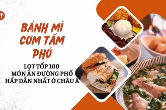 [Infographic] 3 món ngon Việt Nam lọt tốp 100 món ăn đường phố hấp dẫn nhất ở châu Á