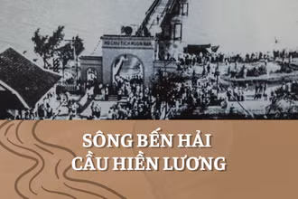 [Infographic] Sông Bến Hải - Cầu Hiền Lương