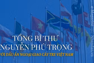 Tổng Bí thư Nguyễn Phú Trọng với dấu ấn ngoại giao cây tre Việt Nam