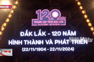 Kỷ niệm 120 năm thành lập tỉnh Đắk Lắk