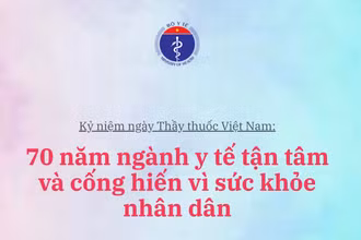 70 năm ngành y tế tận tâm và cống hiến vì sức khỏe nhân dân