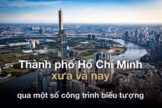 Thành phố Hồ Chí Minh xưa và nay qua một số công trình biểu tượng