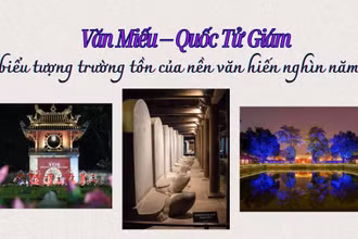 Văn Miếu-Quốc Tử Giám, biểu tượng trường tồn của nền văn hiến nghìn năm