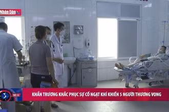 Khẩn trương khắc phục sự cố ngạt khí khiến 5 người thương vong