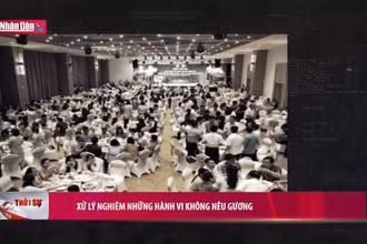 Xử lý nghiêm những hành vi không nêu gương