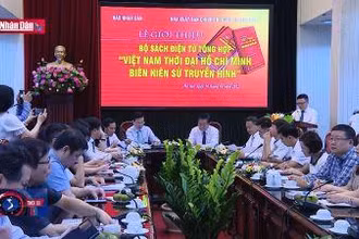 Ra mắt bộ sách điện tử ''Việt Nam Thời đại Hồ Chí Minh - Biên niên sử truyền hình''