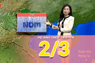[Video] Dự báo thời tiết tối ngày 2/3/2025