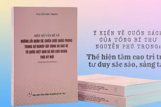 Ý kiến về Cuốn sách của Tổng Bí thư Nguyễn Phú Trọng: Thể hiện tầm cao trí tuệ, tư duy sắc sảo, sáng tạo