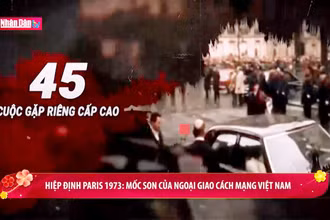 Hiệp định Paris 1973: Mốc son của ngoại giao Cách mạng Việt Nam