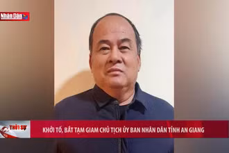 Bắt tạm giam Chủ tịch Ủy ban Nhân dân tỉnh An Giang