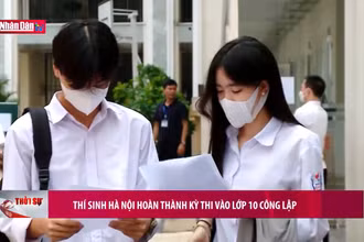 Thí sinh Hà Nội hoàn thành kỳ thi vào lớp 10 công lập