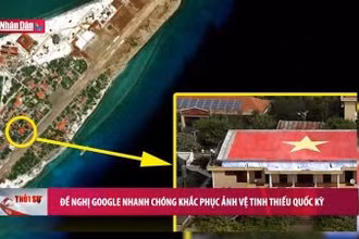 Đề nghị Google nhanh chóng khắc phục ảnh vệ tinh thiếu quốc kỳ