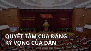 Quyết tâm của Đảng, kỳ vọng của dân