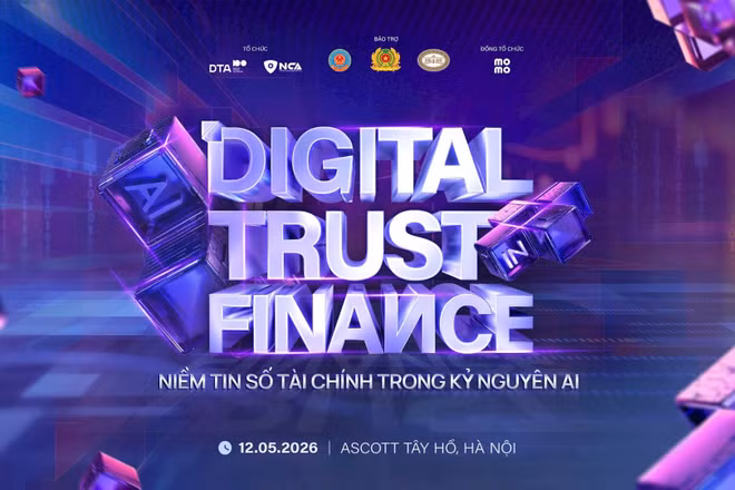 Diễn đàn “Digital Trust in Finance 2026 - Xây dựng niềm tin số tài chính trong kỷ nguyên AI” sẽ diễn ra tại Hà Nội vào ngày 12/5.