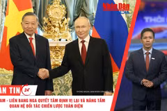 [Video] Thời sự 24h ngày 10/9/2026: Việt Nam-Liên bang Nga quyết tâm định vị lại và nâng tầm quan hệ Đối tác chiến lược toàn diện 