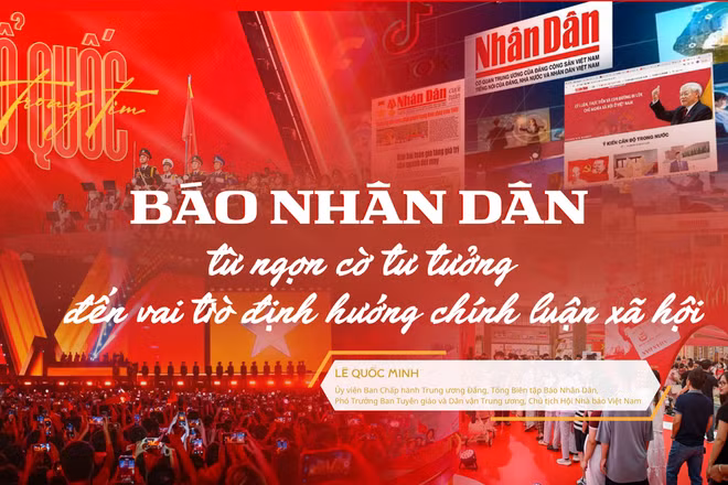Báo Nhân Dân từ ngọn cờ tư tưởng đến vai trò định hướng chính luận xã hội
