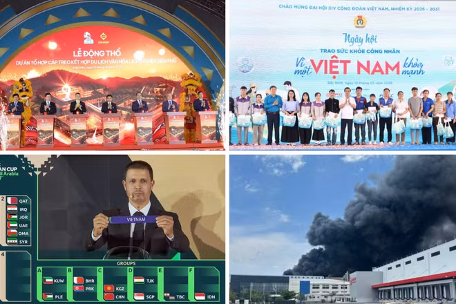 Tin nổi bật ngày 10/5: Động thổ Dự án tổ hợp cáp treo kết hợp du lịch văn hóa lịch sử Điện Biên Phủ; Cháy lớn tại khu công nghiệp Nhơn Trạch 6