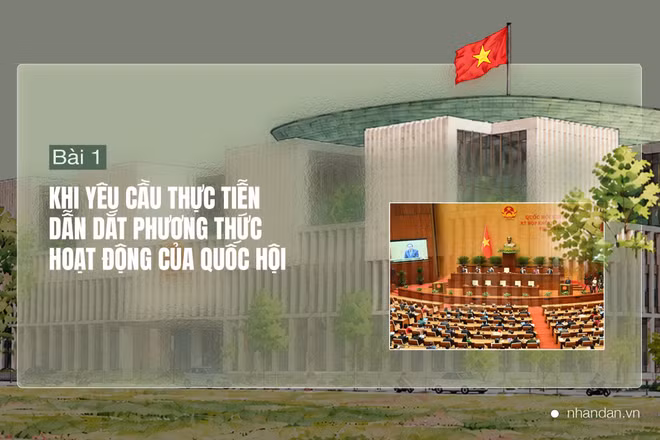 Bài 1: Khi yêu cầu thực tiễn dẫn dắt phương thức hoạt động của Quốc hội
