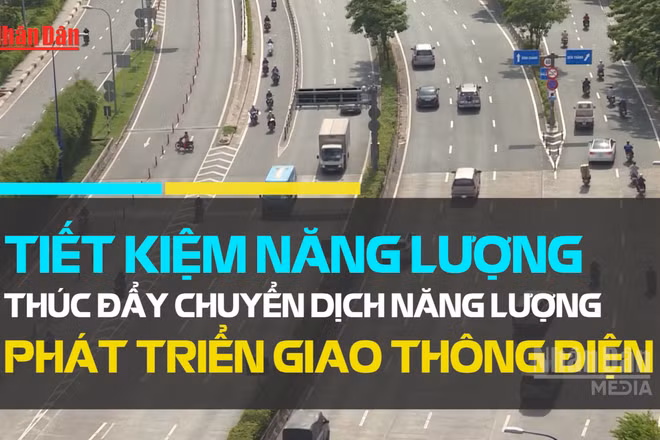[Video] Thúc đẩy giao thông điện, tăng cường sử dụng năng lượng tiết kiệm, hiệu quả