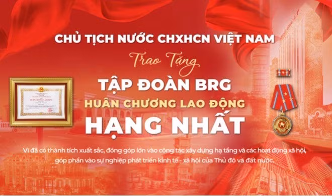 Tập đoàn BRG được Chủ tịch nước trao tặng Huân chương Lao động hạng Nhất.