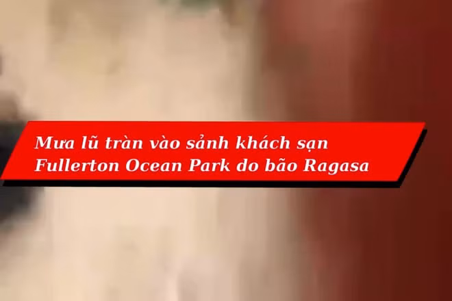 Video nước lũ tràn vào sảnh khách sạn Fullerton ở Hong Kong do bão Ragasa