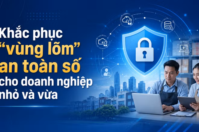 Khắc phục “vùng lõm” an toàn số cho doanh nghiệp nhỏ và vừa