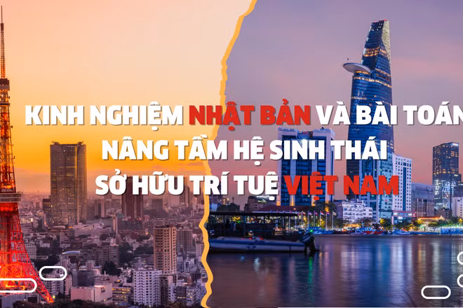 Kinh nghiệm Nhật Bản và bài toán nâng tầm hệ sinh thái sở hữu trí tuệ Việt Nam