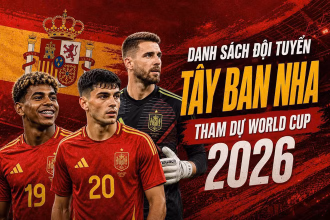 Danh sách đội tuyển Tây Ban Nha tham dự World Cup 2026: Vắng bóng Real Madrid