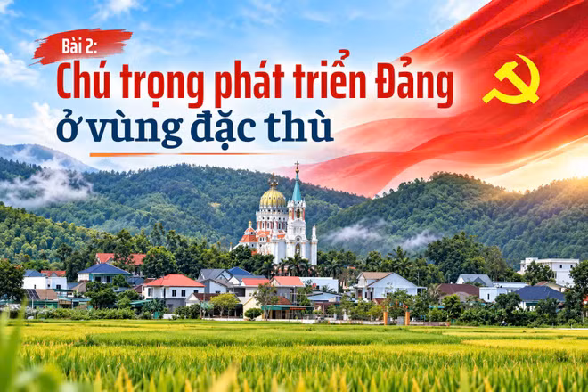 Bài 2: Chú trọng phát triển Đảng ở vùng đặc thù