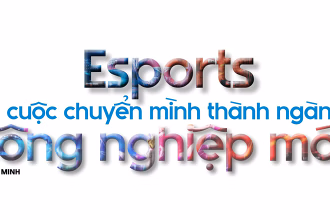 Esports và cuộc chuyển mình thành ngành công nghiệp mới