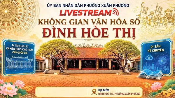 Ủy ban nhân dân phường Xuân Phương tổ chức livestream “Không gian văn hóa số - Đình Hòe Thị” trên môi trường số.