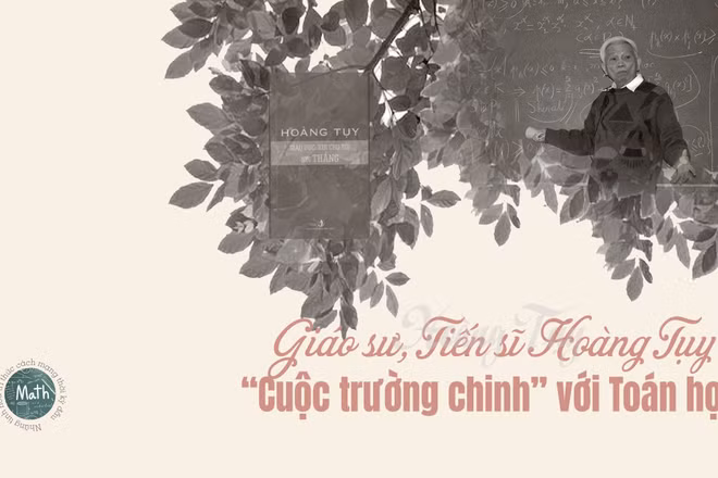 Giáo sư, Tiến sĩ Hoàng Tụy: “Cuộc trường chinh” với Toán học