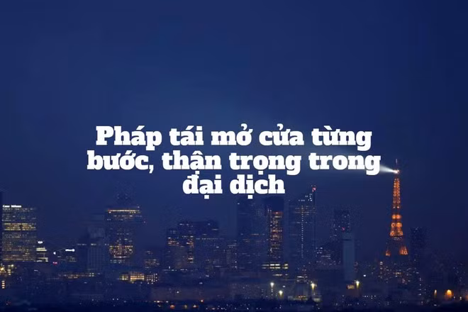 Pháp tái mở cửa từng bước, thận trọng trong đại dịch