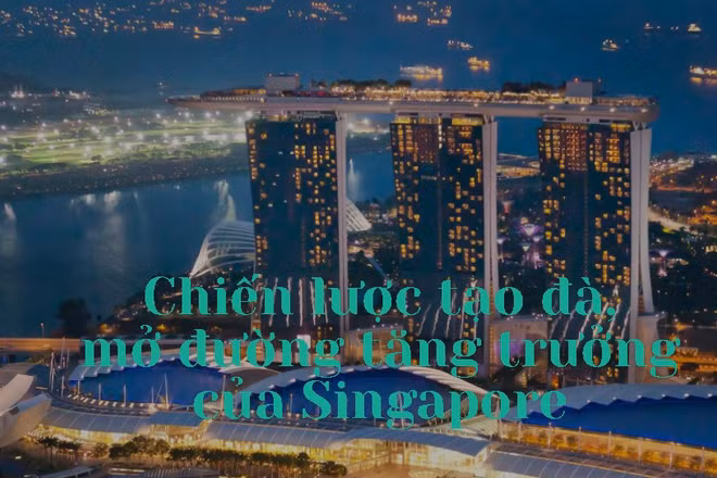 Chiến lược tạo đà, mở đường tăng trưởng của Singapore