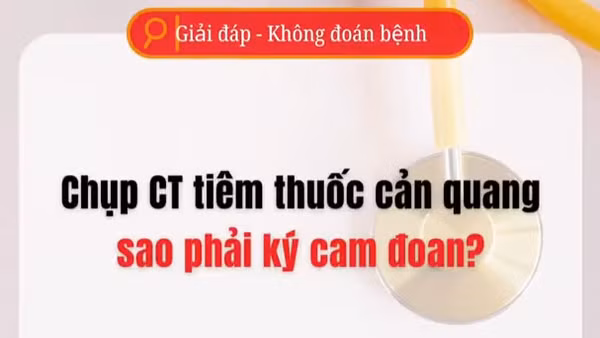 [Video] Tại sao phải ký cam đoan khi tiêm thuốc cản quang chụp CT?