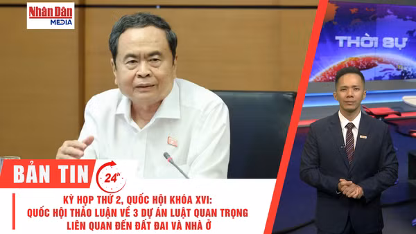 [Video] Thời sự 24h ngày 22/10/2026: Kỳ họp thứ 2, Quốc hội khóa XVI: Quốc hội thảo luận về 3 dự án luật quan trọng liên quan đến đất đai và nhà ở 