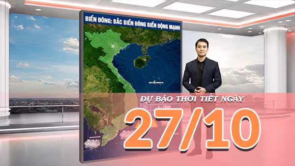 [Video] Dự báo thời tiết ngày 27/10/2026: Bắc Bộ trưa chiều hửng nắng, Trung Bộ mưa dông gia tăng