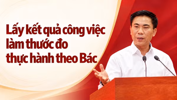 Lấy kết quả công việc làm thước đo thực hành theo Bác
