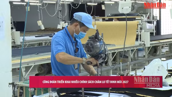 [Video] Công đoàn triển khai nhiều chính sách chăm lo Tết Đinh Mùi 2027 