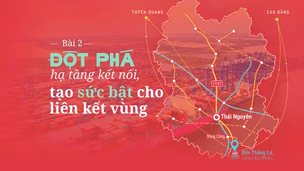 Bài 2: Đột phá hạ tầng kết nối, tạo sức bật cho liên kết vùng
