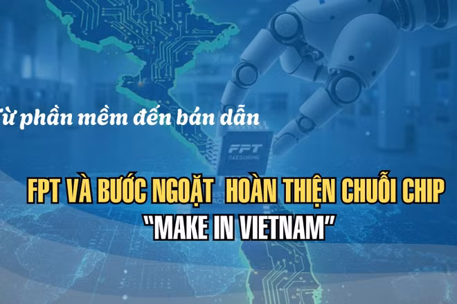 Từ phần mềm đến bán dẫn: FPT và bước ngoặt hoàn thiện chuỗi chip “Make in Vietnam”
