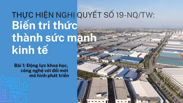 Bài 1: Động lực khoa học, công nghệ với đổi mới mô hình phát triển