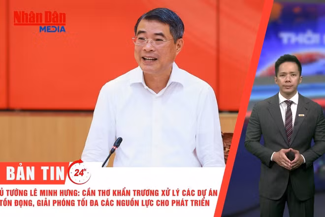 [Video] Thời sự 24h ngày 26/5/2026: Thủ tướng Lê Minh Hưng: Cần Thơ khẩn trương xử lý các dự án tồn đọng, giải phóng tối đa các nguồn lực cho phát triển