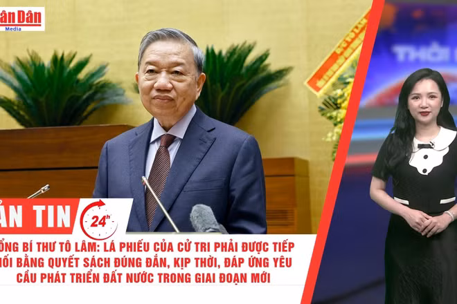 [Video] Thời sự 24h ngày 31/3/2026: Tổng Bí thư Tô Lâm: Lá phiếu của cử tri phải được tiếp nối bằng quyết sách đúng đắn, đáp ứng yêu cầu phát triển đất nước trong giai đoạn mới