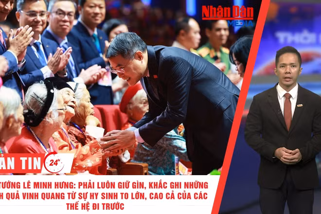 [Video] Thời sự 24h ngày 23/7/2026: Thủ tướng Lê Minh Hưng: Phải luôn gìn giữ, khắc ghi những thành quả vinh quang từ sự hy sinh to lớn, cao cả của các thế hệ đi trước